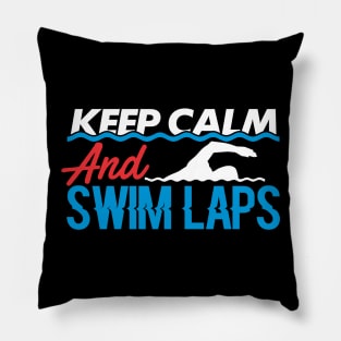 Keep Calm And Swim Laps Pillow