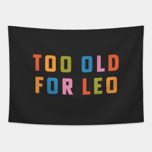 Too Old For Leo 25th Birthday Gift Rainbow Type Tapestry