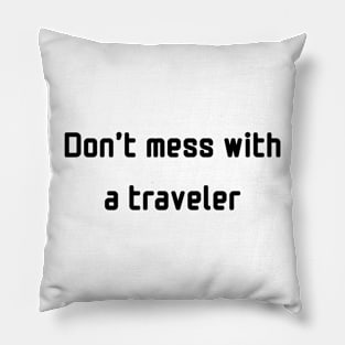 Don't mess with a traveler Pillow