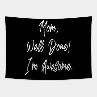 Mom well done I'm awesome - happy mothers day Tapestry