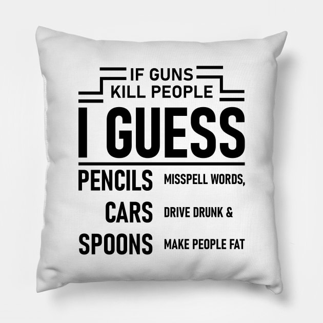 If Guns Kill People Pillow by Lasso Print