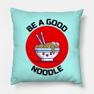 Be A Good Noodle | Noodles Pun Pillow