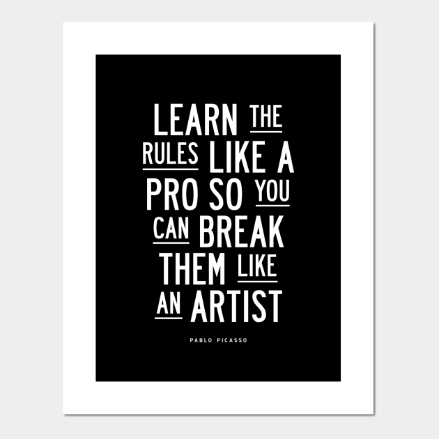 Learn The Rules Like A Pro Quote Learn The Rules Like A Pro, So You Can Break Them Like An Artist - Pablo  Picasso - Affiche Et Impression D'art | Teepublic Fr