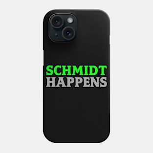 Schmidt Happens Phone Case