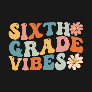 Sixth Grade Vibes - 6th Grade Team Retro 1st Day of School T-Shirt