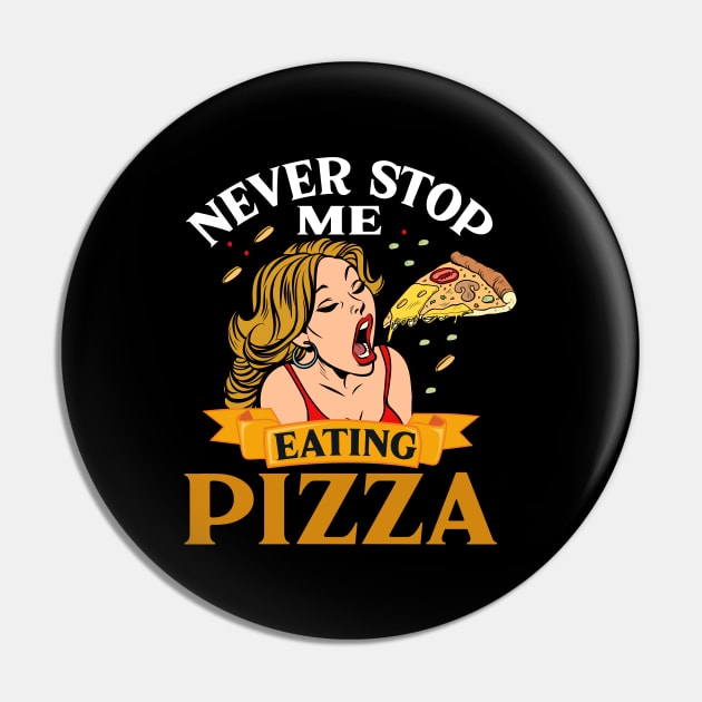 Never stop me from eating pizza pop art Pin by BadDesignCo