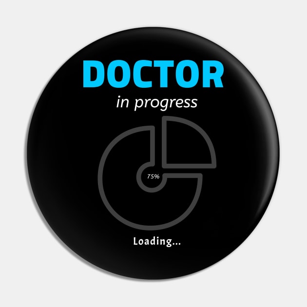 Doctor In Progress - Phd Future Doctor Pin by stokedstore