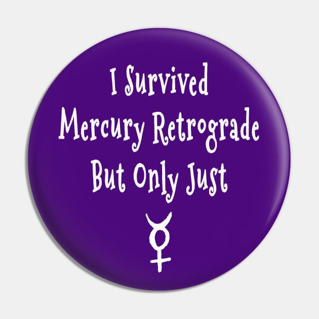 I Survived Mercury Retrograde but Only Just Cheeky Witch® Pin by Cheeky Witch