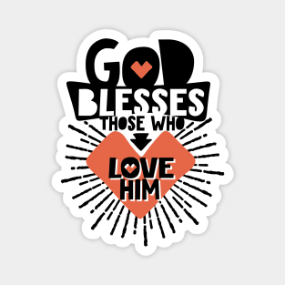 God blesses those who love him. Magnet