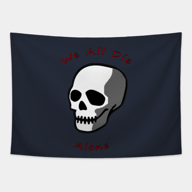 Skull - We all Die Alone Tapestry by Hizzaki