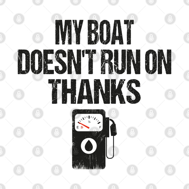 My Boat Doesn't Run On Thanks Boating Gifts For Boat Owners by WildFoxFarmCo