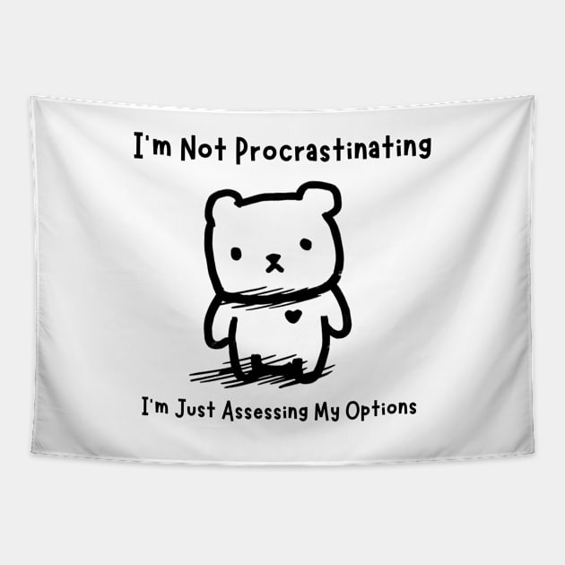 I'm Not Procrastinating, I'm Just Assessing My Options Tapestry by Æble