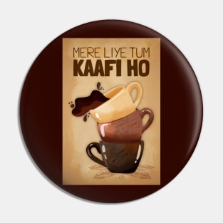 Mere Liye Tum Kaafi ho - Funny Indian Coffee Quote - Coffee Lover Pin