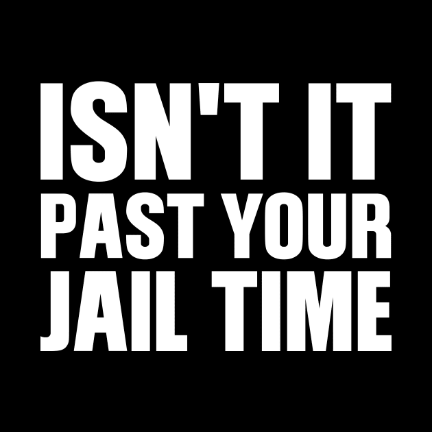Isn't It Past Your Jail Time by SurePodcast