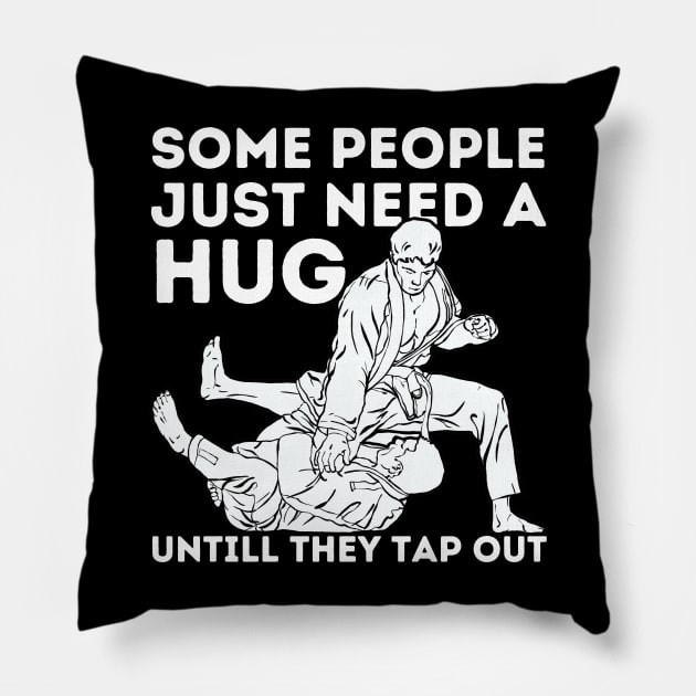 Some People Just Need A Hug Funny Jiu Jitsu Gift Pillow by Teewyld