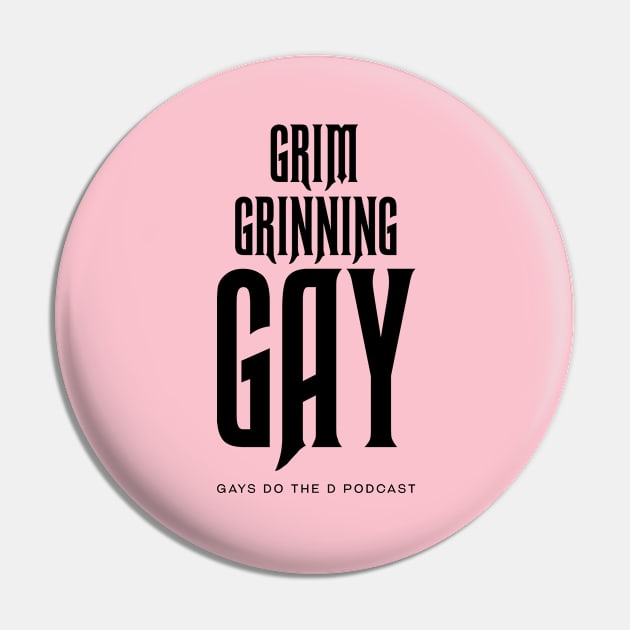 Grim Grinning Gay (Black Text) Pin by Gays Do the D