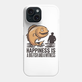 Happiness Fish Witness Big Fishing Fisherman Angler Phone Case