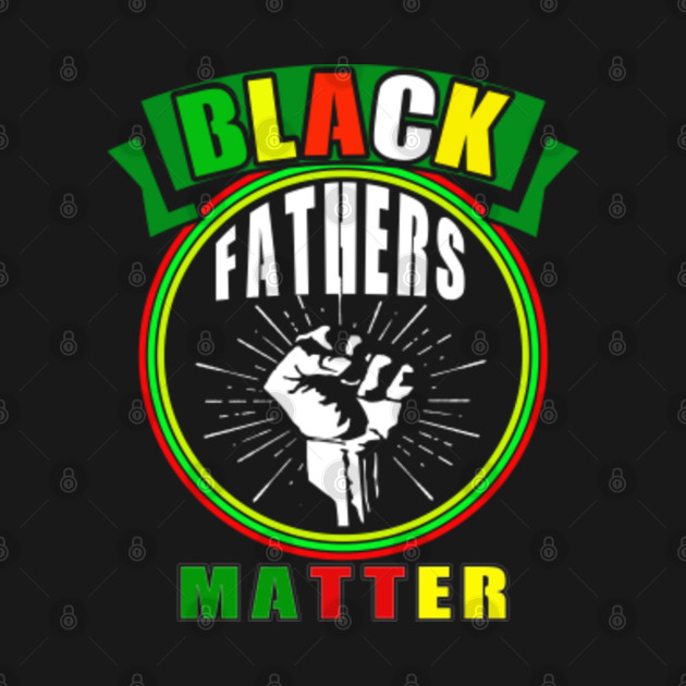 Disover black fathers matter - Black Fathers Matter - T-Shirt