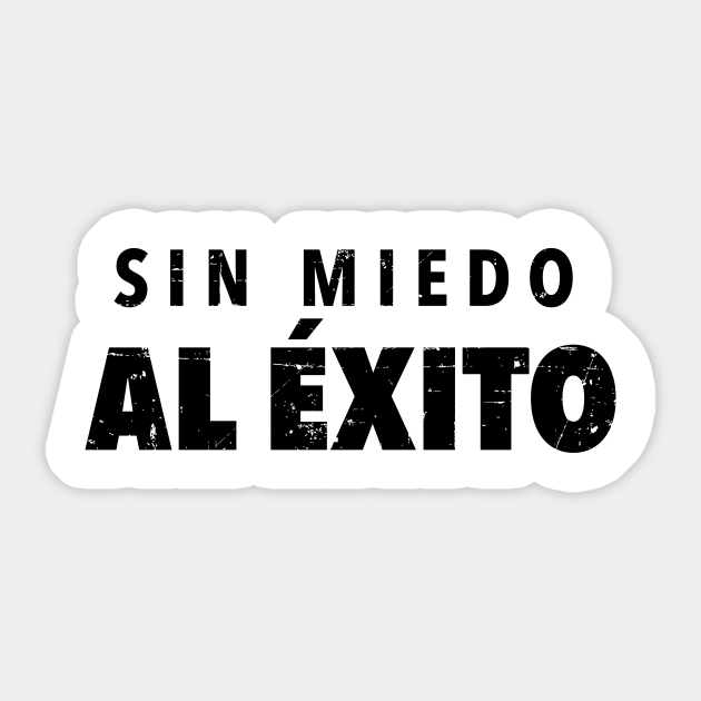 Sin Miedo Al Exito Sin Miedo Al Exito Sticker Teepublic