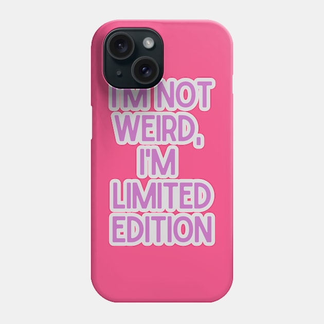 I'm not weird, I'm limited edition Phone Case by baseCompass