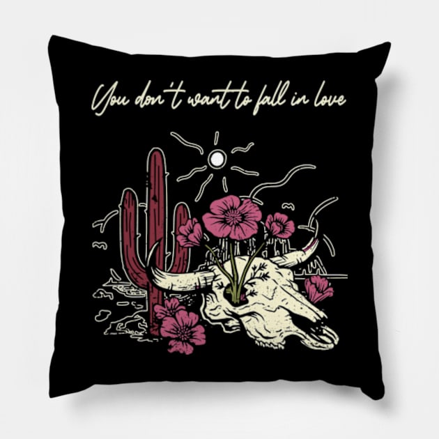 You Don't Want To Fall In Love Bull Skull Musics Flowers Cactus Pillow by Chocolate Candies