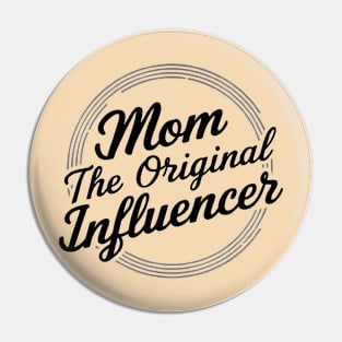 Mom: The Original Influencer Pin