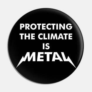 Protecting The Climate is Metal Pin