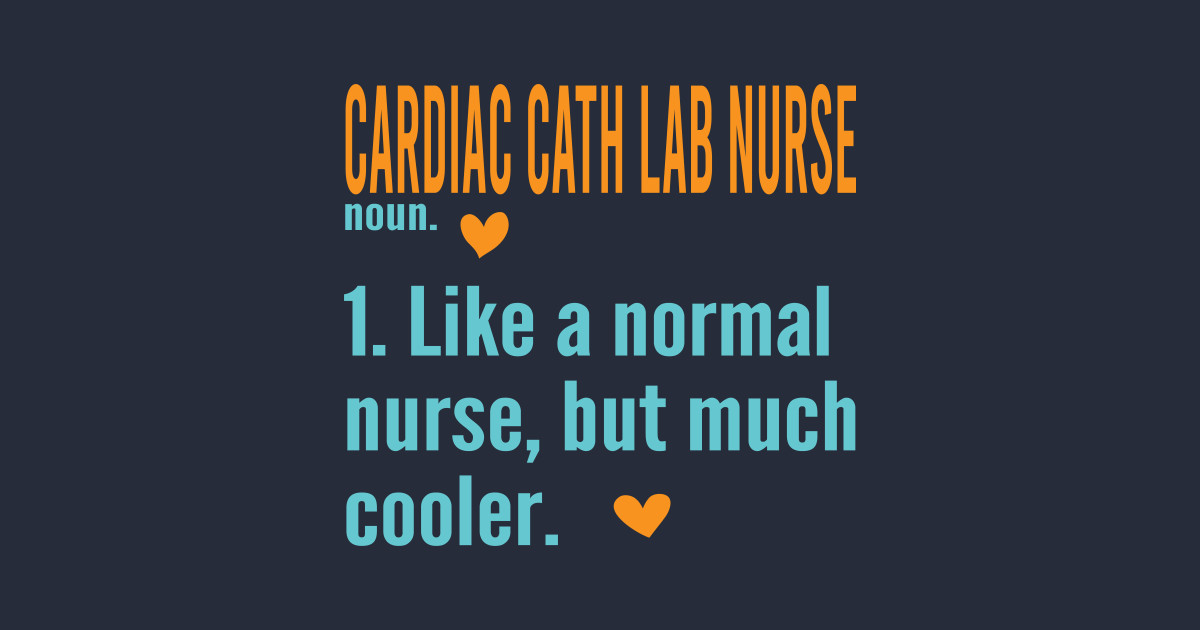 Cardiac Cath Lab Nurse Definition Funny Dictionary Meaning - Cardiac ...