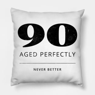 Funny 90th Birthday Quote - 90 Years of Perfection Pillow