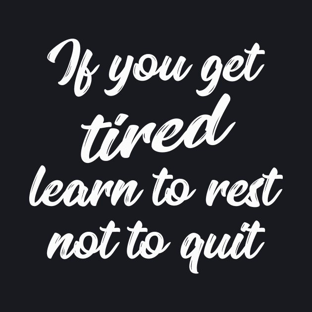 Learn to rest, not to quit by Foxxy Merch