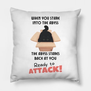 When you stare into the abyss the abyss stares back at you Pillow