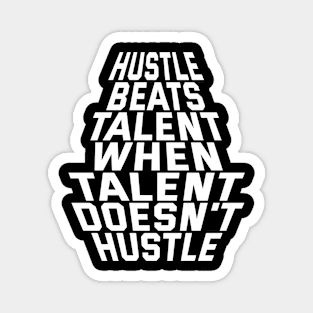 Hustle Beats Talent When Talent Doesn't Hustle Magnet