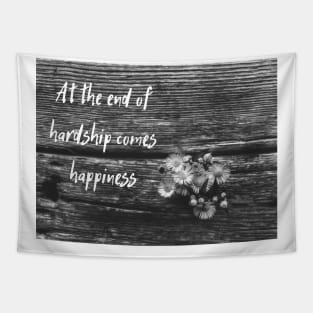 Quote At the end of hardship comes happiness Tapestry