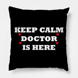 Keep calm doctor is here quote Pillow