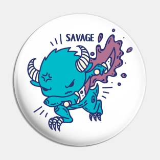 Monster is savage Pin