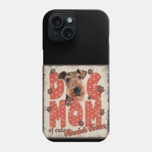 Dog Mom Of Cute Airedale terrier Phone Case