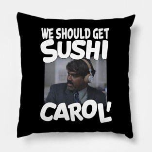 We Should Get Sushi Carol, sushi lover Pillow