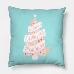 Have a holly jolly Christmas Pillow