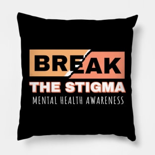 Break the Stigma - Mental Health Awareness Pillow