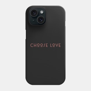 choose love Phone Case