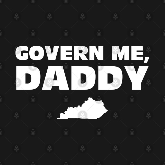 Govern Me Daddy Kentucky by rebuffquagga