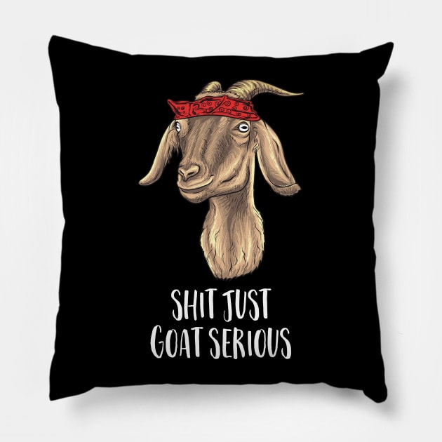 Shit just Goat Serious Pillow by Nowhereman78