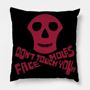 Don't Touch Your Face Holes Pillow