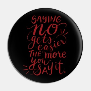 Saying no gets easier the more you say it Pin