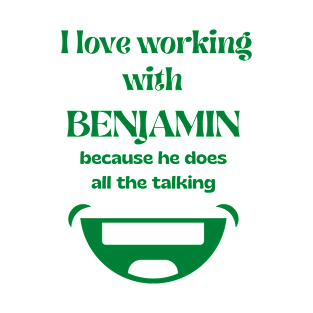 I love working with Benjamin, he does all the talking, Money shirt, Smiley shirt, T-Shirt