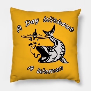 Fishing A Day Without A Woman Pillow