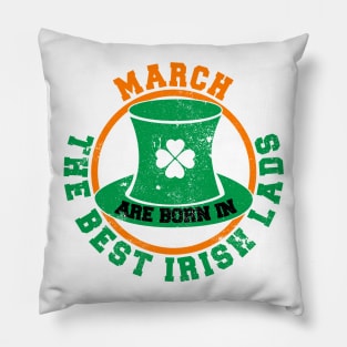 The Best Irish Lads Are Born In March T-Shirt Pillow