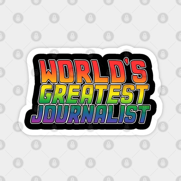 Journalist job gifts design. Perfect present for mom dad friend him or her. Lgbt rainbow color Magnet by SerenityByAlex