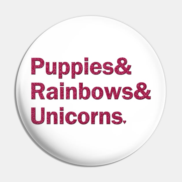 Puppies & Rainbows & Unicorns - Pink Sparkle Pin by gillianembers