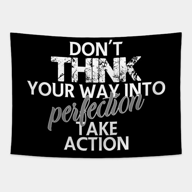 Don't think your way into perfection take action Tapestry by FitnessDesign